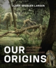 Image for Our origins  : discovering physical anthropology