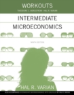 Image for Workouts in Intermediate Microeconomics : for Intermediate Microeconomics and Intermediate Microeconomics with Calculus, Ninth Edition