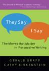 Image for They Say/ I Say... : The Moves That Matter in Academic Writing