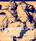 Image for Hellenistic Art : The Art of the Classical World from the Death of Alexander the Great to the Battle of Actium