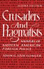 Image for Crusaders and pragmatists  : movers of modern American foreign policy