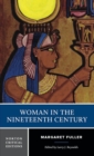 Image for Woman in the nineteenth century  : an authoritative text, backgrounds, criticism