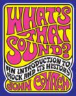 Image for What&#39;s that sound?  : an introduction to rock and its history