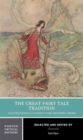 Image for The Great Fairy Tale Tradition: From Straparola and Basile to the Brothers Grimm