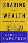 Image for Sharing the Wealth: Workers and the World Economy