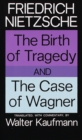 Image for The birth of tragedy  : and The case of Wagner