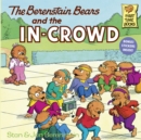 Image for The Berenstain Bears and the In-Crowd