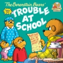 Image for The Berenstain Bears and the Trouble at School