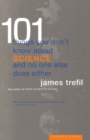 Image for 101 Things You Don&#39;t Know about Science and No One Else Does Either