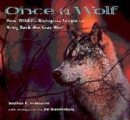 Image for Once a Wolf : How Wildlife Biologists Fought to Bring Back the Gray Wolf