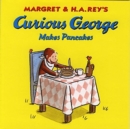 Image for Curious George Makes Pancakes