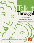 Image for Talk it Through! : Listening, Speaking, and Pronunciation