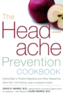 Image for The headache prevention cookbook  : eating right to prevent migraines and other headaches