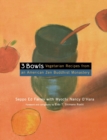 Image for Three Bowls : Vegetarian Recipes from an American Zen Buddhist Monastery