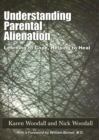Image for Understanding parental alienation: learning to cope, helping to heal