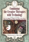 Image for Combining the creative therapies with technology: using social media and online counseling to treat clients