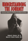 Image for Understanding the journey: a lifespan approach to working with grieving people