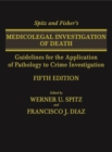 Image for Spitz and Fisher&#39;s medicolegal investigation of death: guidelines for the application of pathology to crime investigation