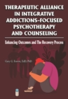 Image for Therapeutic Alliance in Integrative Addictions-Focused Psychotherapy and Counseling