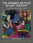 Image for The Kramer method of art therapy: exploring the third hand