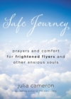 Image for Safe Journey : Prayers and Comfort for Frightened Flyers and Other Anxious Souls