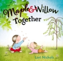 Image for Maple &amp; Willow together