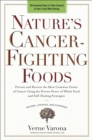 Image for Nature&#39;s cancer-fighting foods  : prevent and reverse the most common forms of cancer using the proven power of whole food and self-healing strategies