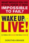 Image for Wake Up and Live! : A Formula for Success That Really Works