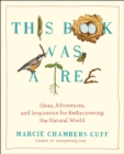 Image for This book was a tree  : ideas, adventures, and inspiration for rediscovering the natural world