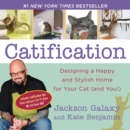 Image for Catification  : designing a happy and stylish home for your cat (and you!)