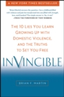 Image for Invincible  : the 10 lies you learn growing up with domestic violence, and the truths to set you free