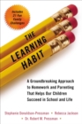 Image for The learning habit  : a groundbreaking approach to homework and parenting that helps our children succeed in school and life
