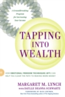 Image for Tapping into wealth  : how emotional freedom techniques (EFT) can help you clear the path to making more money