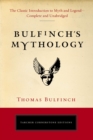Image for Bulfinch&#39;s mythology  : the classic introduction to myth and legend, complete and unabridged