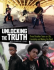 Image for Unlocking the Truth  : three Brooklyn teens on life, friendship and making the band