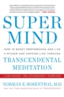 Image for Super mind  : how to boost performance and live a richer and happier life through transcendental meditation