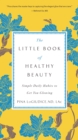 Image for The little book of healthy beauty  : simple daily habits to get you glowing