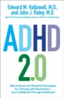 Image for ADHD 2.0  : new science and essential strategies for thriving with distraction - from childhood through adulthood