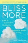 Image for Bliss more  : how to succeed in meditation without really trying
