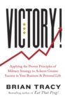 Image for Victory!: Applying the Proven Principles of Military Strategy to Achieve Greater Success in Your Business and Personal Life