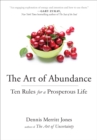 Image for The art of abundance: ten rules for a prosperous life