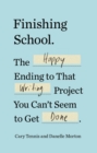 Image for Finishing school: the happy ending to that writing project you can&#39;t seem to get done