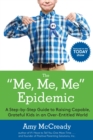 Image for The me, me, me epidemic  : a step-by-step guide to raising capable, grateful kids in an over-entitled world