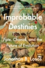 Image for Improbable Destinies: How Predictable Is Evolution?
