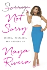 Image for Sorry not sorry: dreams, mistakes, and growing up