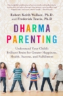 Image for Dharma Parenting: Understand Your Child&#39;s Brilliant Brain for Greater Happiness, Health, Success, and Fulfillment
