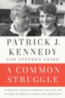 Image for A common struggle  : a personal journey through the past and future of mental illness and addiction