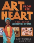 Image for Art From Her Heart : Folk Artist Clementine Hunter