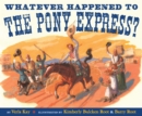 Image for Whatever Happened to the Pony Express?