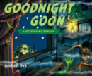 Image for Goodnight Goon: a Petrifying Parody